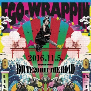 EGO－WRAPPIN’live tour”ROUTE 20 HIT THE ROAD”in TAIWAN