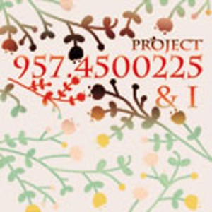 《Project 957.4500225 ＆ I》 《Project 957.4500225 & I》