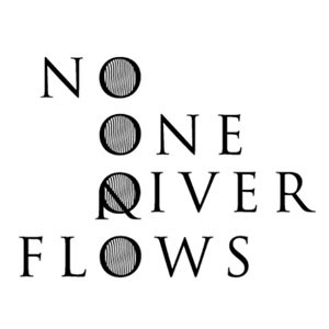 【無河不流，有河必流】 No One River Flows