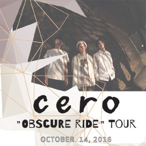 cero ”Obscure Ride”Tour 2016